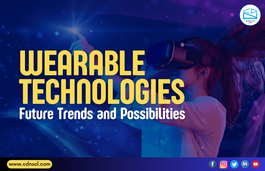 Wearable Technology - Future Trends and Possibilities