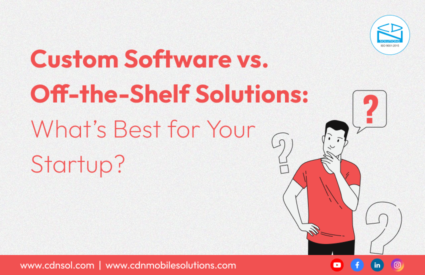 Custom Software vs. Off-the-Shelf Solutions