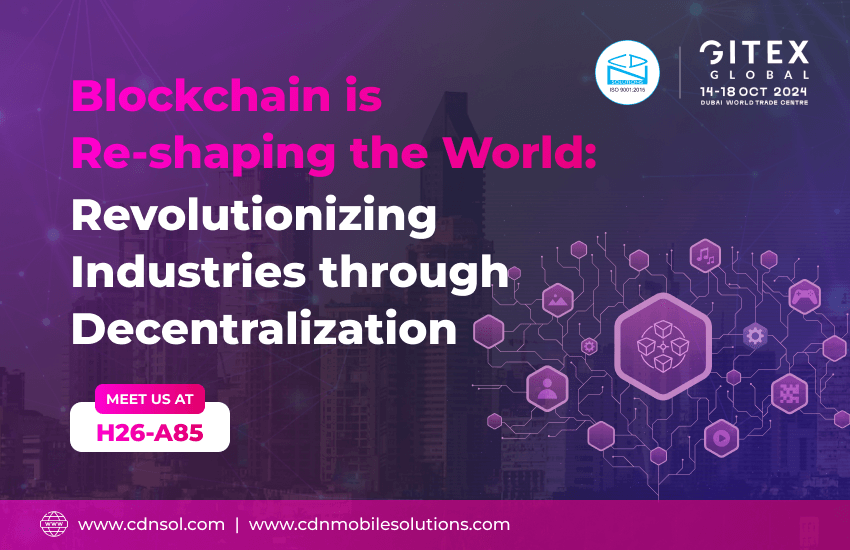 Blockchain is Re-shaping the World: Revolutionizing Industries through Decentralization